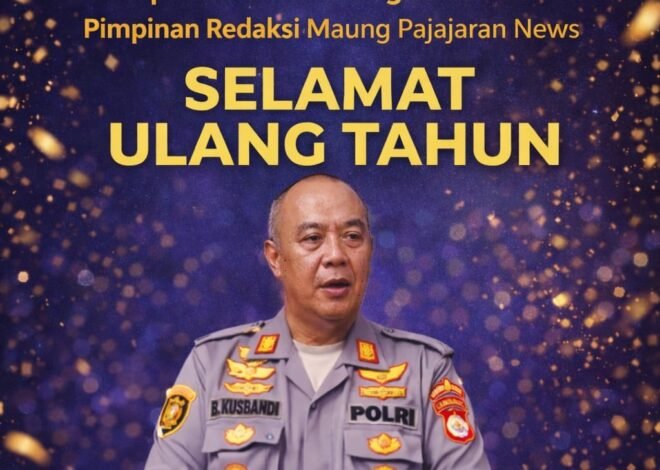 UCAPAN SELAMAT ULANG TAHUN Dari Pimpinan dan Redaksi Maung Pajajaran News